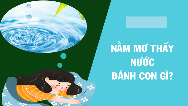 Nằm mơ thấy nước là điềm lành hay dữ ? Đánh lô đề gì? 3 nằm mơ thấy nước